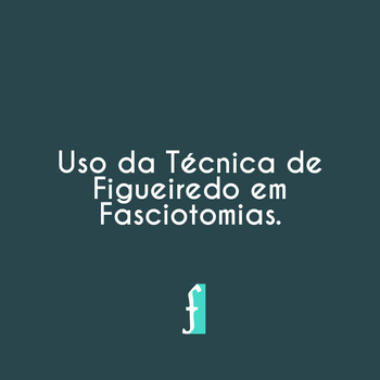 Uso da Técnica de Figueiredo em Fasciotomias. /uso-da-tecnica-de-figueiredo-em-fasciotomias