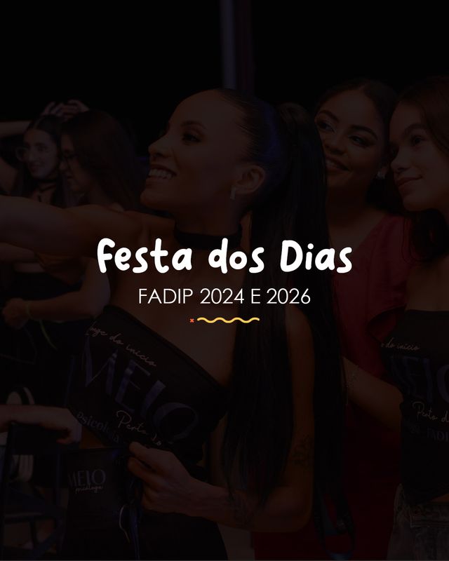Festa dos Dias FADIP 2024 e 2026 /festa-dos-dias-fadip-2024-e-2026