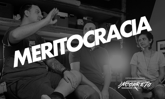 MERITOCRACIA /meritocracia