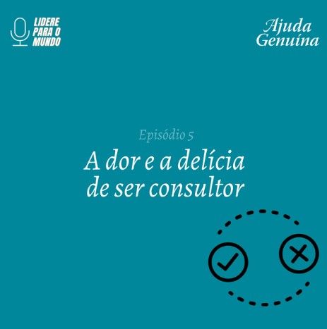 Episódio 5 - A dor e a delícia de ser consultor /episodio-5-a-dor-e-a-delicia-de-ser-consultor